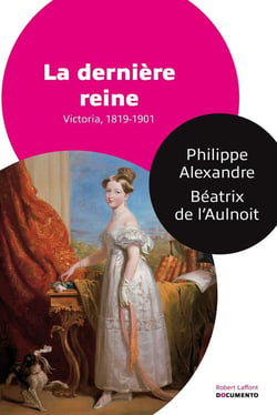 La dernière reine - Victoria, 1818-1901