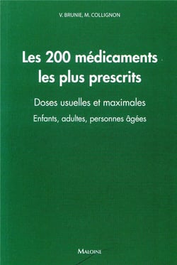 Les 200 medicaments les plus prescrits - doses usuelles et maximales. enfants, adultes, personnes ag