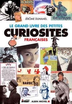 Le Grand Livre des petites curiosités françaises