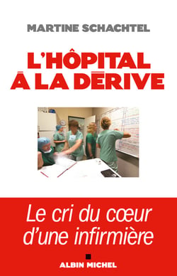 L'hôpital à la dérive - le cri du coeur d'une infirmière