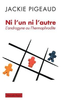 Ni l'un ni l'autre - l'androgyne ou l'hermaphrodite