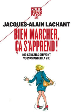 Bien marcher, ça s'apprend ! 100 conseils qui vont vous changer la vie