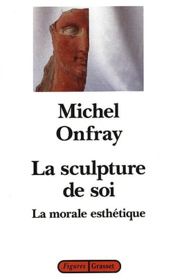 La sculpture de soi - la morale esthétique