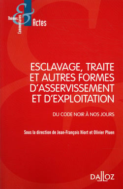 Esclavage, traite et exploitation des êtres humains - Du Code noir à nos jours