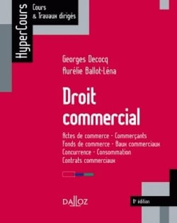 Droit commercial - actes de commerce, commerçants, fonds de commerce... (8e édition)