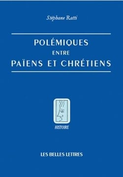 Polémiques entre païens et chrétiens dans l'Antiquité tardive