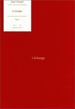 L'échange de Paul Claudel (première version) : Introduction, fragments inédits, variantes et notes