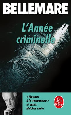 L'Année criminelle (Tome 1) : Histoires extraordinaires et vraies
