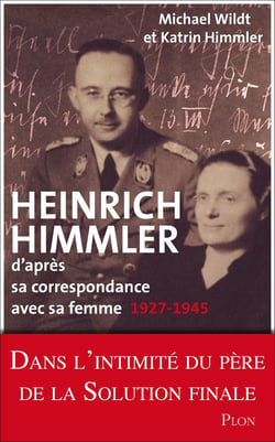 Heinrich Himmler - d'après sa correspondance avec sa femme - 1927-1945
