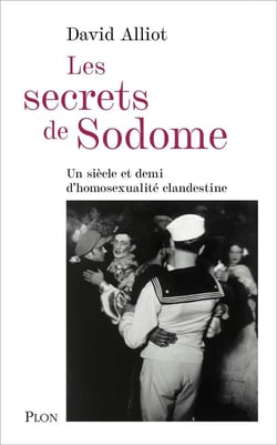 Les secrets de Sodome : Un siècle et demi d'homosexualité clandestine