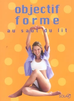 OBJECTIF FORME. AU SAUT DU LIT