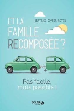 Et la famille recomposée ? difficile mais pas impossible