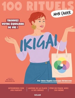 Mon cahier : 100 rituels Ikigai : Trouvez votre équilibre de vie !