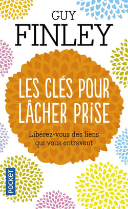Les clés pour lâcher prise - libérez-vous des liens qui vous entravent