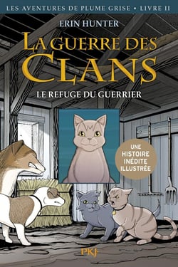 La guerre des clans - les aventures de Plumes Grise Tome 2 : le refuge du guerrier