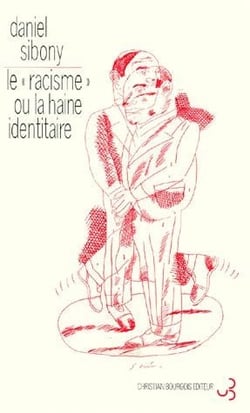 Le «racisme» - ou la haine identitaire