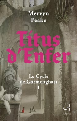 Le cycle de Gormenghast Tome 1 : Titus d'enfer