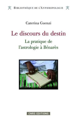 Le discours du destin - la pratique de l'astrologie à Bénarès