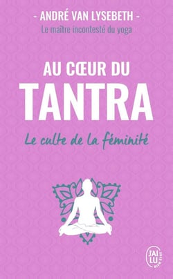 Au coeur du tantra - le culte de la féminité