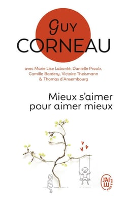 Mieux s'aimer pour aimer mieux : pour un amour vrai et une relation de couple harmonieuse