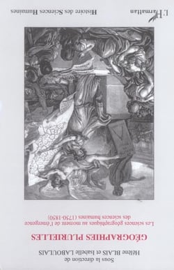 Géographies plurielles - les sciences géographiques au moment de l'émergence des sciences humaines (1750-1850)