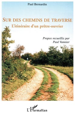 Sur des chemins de traverse - l'itinéraire d'un prêtre-ouvrier