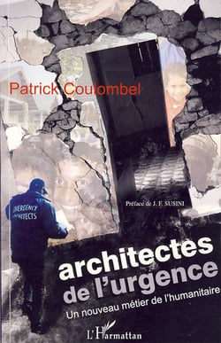 Architectes de l'urgence - un nouveau métier de l'humanitaire