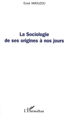 La sociologie de ses origines à nos jours