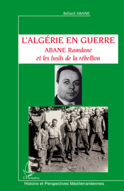L'Algérie en guerre - Abane Ramdane et les fusils de la rébellion