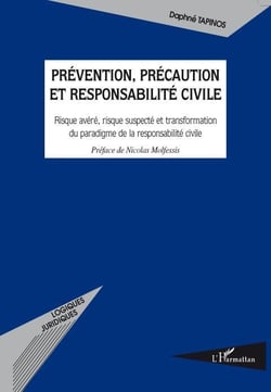 Prévention, précaution et responsabilté civile - risque avéré, risque suspecté et transformation du paradigme de la responsabilité civile