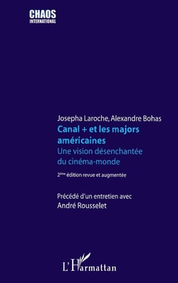 Canal + et les majors américaines - une vision désenchantée du cinéma (2e édition)