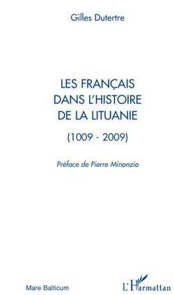 Les français dans l'histoire de la Lituanie (1009-2009)