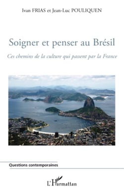 Soigner et penser au Brésil - ces chemins de la culture qui passent par la France
