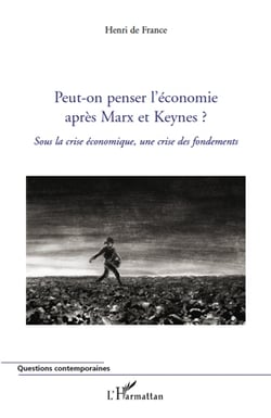 Peut-on penser l'économie aprés Marx et Keynes ? sous la crise économique, une crise des fondements