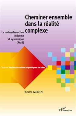 RECHERCHE-ACTION EN PRATIQUES SOCIALES : Cheminer ensemble dans la réalité complexe : La recherche-action intégrale et systémique (RAIS)