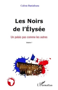 Les noirs de l'Elysée Tome 1 - un palais pas comme les autres