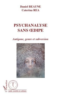 Psychanalyse sans Oedipe - Antigone, genre et subversion
