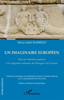 Un imaginaire européen - essai sur l'identité européenne et les imaginaires nationaux des Portugais et des Français
