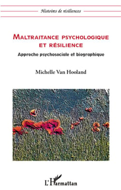 Maltraitance psychologique et résilience - approche psychosociale et biographique