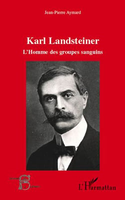 Karl Landsteiner - l'homme des groupes sanguins
