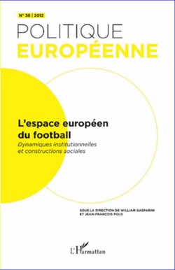 Revue politique européenne Tome 36 : l'espace européen du football - dynamiques institutionnelles et constructions sociales