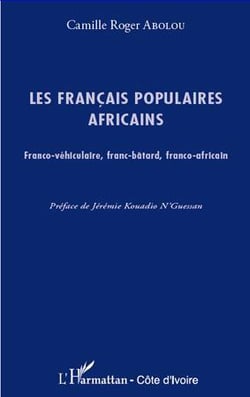 Les français populaires africains : Franco-véhiculaires, franc-bâtard, franco-africain