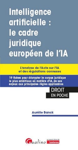 Intelligence artificielle : le cadre juridique européen de l'IA : L'analyse de l'Acte sur l'IA et des régulations connexes