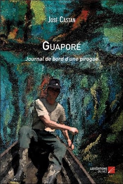 Guaporé - journal de bord d'une pirogue