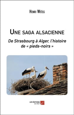 Une saga alsacienne : de Strasbourg à Alger, l'histoire de pieds-noirs