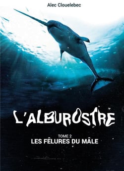 L'alburostre 2 : Les fêlures du mâle
