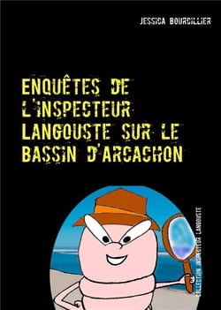L'inspecteur Langouste t.1 - enquêtes de l'inspecteur Langouste sur le bassin d'Arcachon