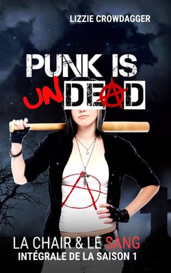 La chair & le sang, intégrale saison 1 : punk is undead