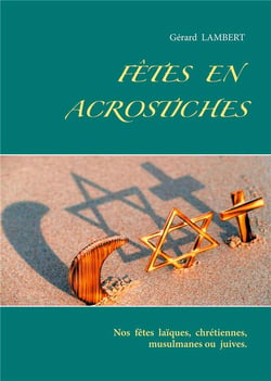Fêtes en acrostiches : nos fêtes laïques, chrétiennes, musulmanes ou juives