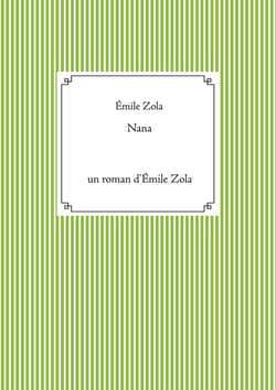 Nana : un roman d'Emile Zola